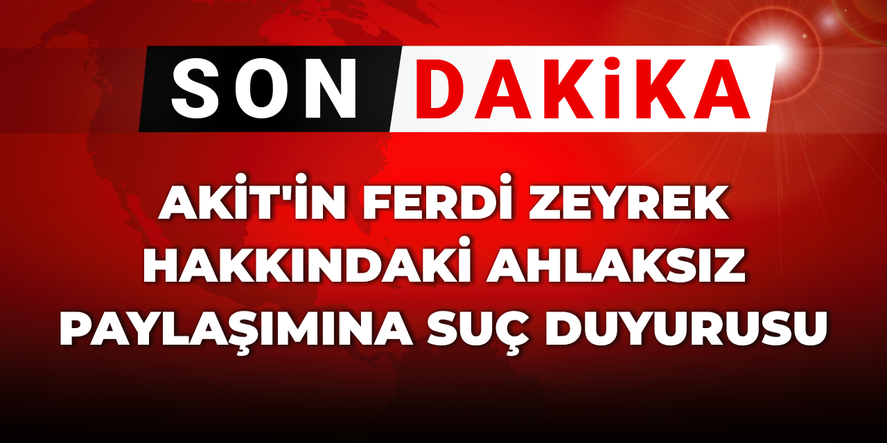 Akit'in Ferdi Zeyrek hakkındaki ahlaksız paylaşımına suç duyurusu