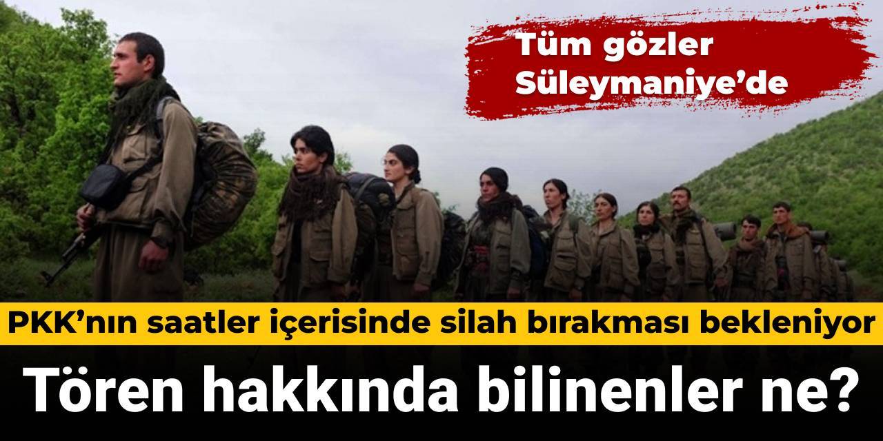 PKK’nın saatler içerisinde silah bırakması bekleniyor: Tören hakkında bilinenler ne?