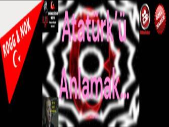 Atatürk’ü Anlamak…