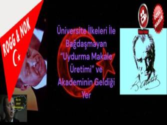 Uydurma Makale Üretimi” ve Akademinin Geldiği Yer!!!