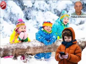 “Bırakalım çocuklarımız üşüsün biraz…!!!”