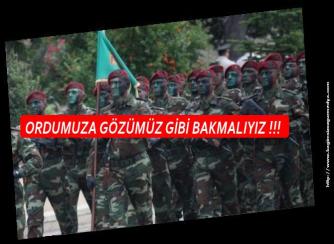Bir vatandaş: ORDUMUZA GÖZÜMÜZ GİBİ BAKMALIYIZ !!!