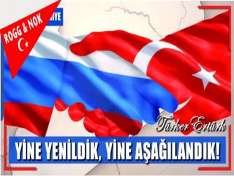YİNE YENİLDİK, YİNE AŞAĞILANDIK!