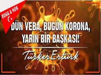 DÜN VEBA, BUGÜN KORONA,  YARIN BİR BAŞKASI!
