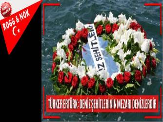 ŞEHİTLERİNİN MEZARI DENİZLERDİR…