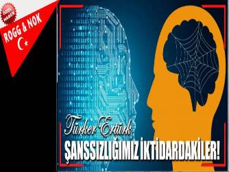 ŞANSSIZLIĞIMIZ İKTİDARDAKİLER!