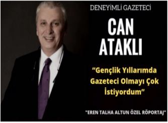 Can Ataklı : “Gençlik Yıllarımda Gazeteci Olmayı Çok İstiyordum”
