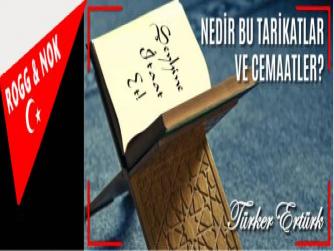 NEDİR BU TARİKATLAR VE CEMAATLER?