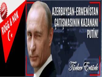 AZERBAYCAN-ERMENİSTAN ÇATIŞMASININ KAZANANI PUTİN!