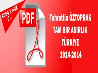 Yazan: Fahrettin ÖZTOPRAK :TAM BİR ASIRLIK TÜRKİYE 1914-2014 
