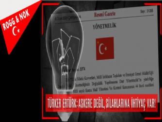 ASKERE DEĞİL, SİLAHLARINA İHTİYAÇ VAR!