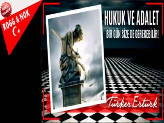 HUKUK VE ADALET BİR GÜN SİZE DE GEREKEBİLİR!
