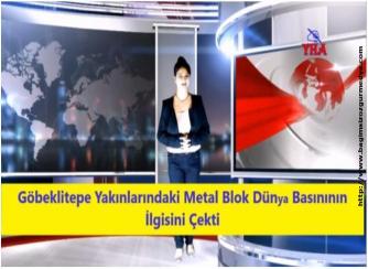 Göbeklitepe Yakınındaki Metal Blok Dünya Basınının İlgisini Çekti
