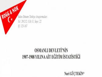 Nuri GÜÇTEKİN: OSMANLI DEVLETİ’NİN 1907-1908 YILINA AİT EĞİTİM İSTATİSTİĞİ 