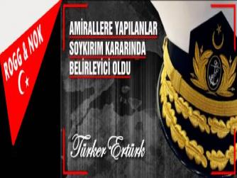 AMİRALLERE YAPILANLAR SOYKIRIM KARARINDA BELİRLEYİCİ OLDU