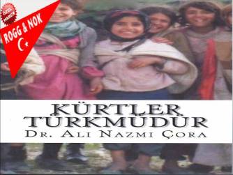 Dr. Ali Nazmi Çora: KÜRTLER  TÜRKMÜDÜR? ( MAKALELER-SÖYLEŞİLER )