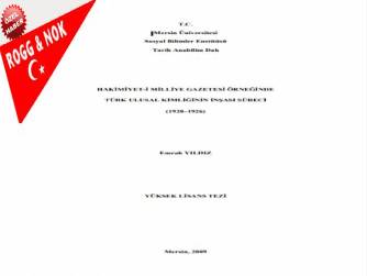  [Bitirme Tezi]; Emrah YILDIZ: HAKİMİYET-İ MİLLİYE GAZETESİ ÖRNEĞİNDE  TÜRK ULUSAL KİMLİĞİNİN İNŞASI SÜRECİ (1920–1926)
