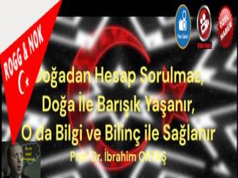 Doğadan Hesap Sorulmaz, Doğa İle Barışık Yaşanır, O da Bilgi ve Bilinç ile Sağlanır 