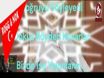 Doğruyu Söyleyeni  Dokuz Köyden Kovarlar! Bizde İse Yayınlanır...