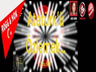 Atatürk’ü Özlemek…