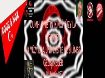 CUMHURİYETİN İKİNCİ YÜZYILA GİRERKEN, İLK YÜZYILDA ÜNİVERSİTE VE BİLİMSEL GELİŞİMELER