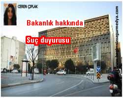Ceren Çıplak: Bakanlık hakkında suç duyurusu