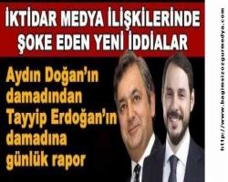 Aydın Doğan'ın damadı Yalçındağ'dan, Erdoğan'ın damadı bakan Albayrak'a günlük rapor