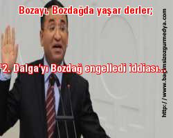 Bozayı, Bozdağda yaşar derler; '2. Dalga'yı Bozdağ engelledi iddiası...