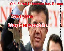 Yeni Fareli kabinenin boş Bakanı Zeybekçi'den düzeysiz bir tweet daha...