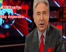 Ali Kırca'ya suç duyurusu