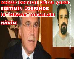 Cessur Demirali Gürsu yazdı: EĞİTİMİN ÜZERİNDE İSTİHBARAT OLGULARI HÂKİM