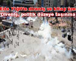 Eda Yiğit'le direniş ve kitap üzerine: 'Direniş, politik düzeye taşınmalı'