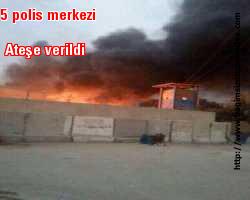 5 polis merkezi ateşe verildi