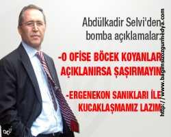 Abdülkadir Selvi'den bomba açıklamalar:
