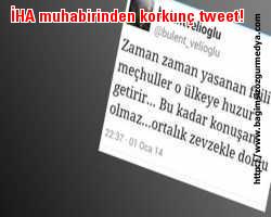 İHA muhabirinden korkunç tweet!