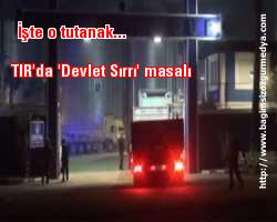 İşte o tutanak... TIR'da 'Devlet Sırrı' masalı