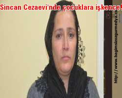 Sincan Cezaevi'nde çocuklara işkence!