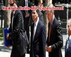 Kısıklı’da Halife-MİT-İçişleri zirvesi
