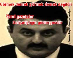 Görmek demek görmek demek değildir ; Yerel gazeteler gelişmişliğin göstergesidir