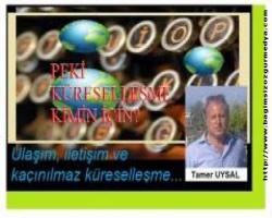 TAMER UYSAL: PEKİ KÜRESELLEŞME KİMİN İÇİN?