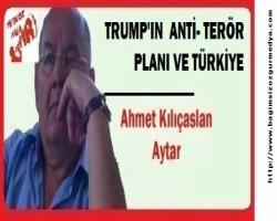 TRUMP'IN  ANTİ- TERÖR PLANI VE TÜRKİYE
