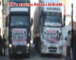 TIR’ın savcısı Hatay’ı terk etti