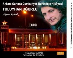 TULUYHAN UĞURLU İLE ANKARA GARINDA CUMHURİYET TRENLERİ