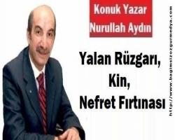 Yalan Rüzgarı, Kin, Nefret Fırtınası...