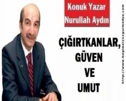 ÇIĞIRTKANLAR, GÜVEN VE UMUT