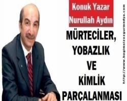 MÜRTECİLER, YOBAZLIK VE KİMLİK PARÇALANMASI