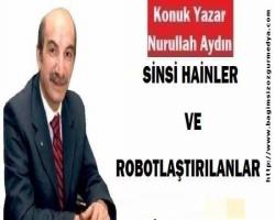 SİNSİ HAİNLER VE ROBOTLAŞTIRILANLAR