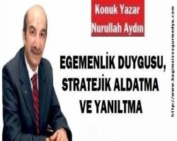 EGEMENLİK DUYGUSU, STRATEJİK ALDATMA VE YANILTMA