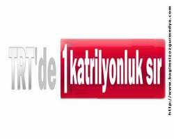 Bir kişinin bildiği sır iki kişini bildiği medyadır; TRT'de 1 katrilyonluk sır