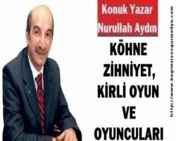 KÖHNE ZİHNİYET, KİRLİ OYUN VE OYUNCULARI